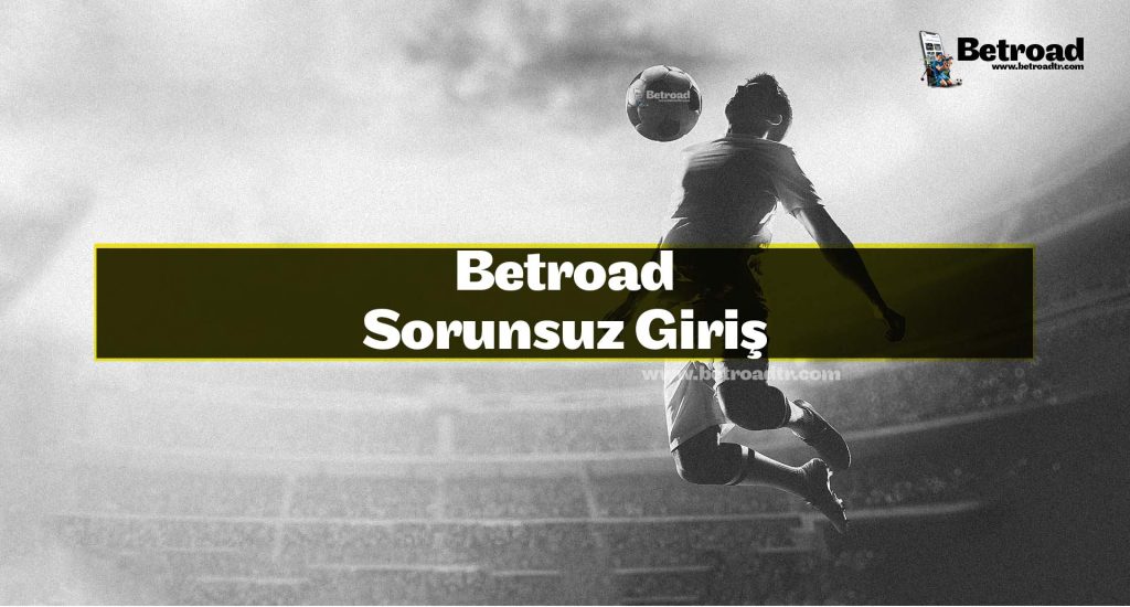 Betroad Sorunsuz Giriş